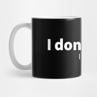 I don't care.. i do typography Mug